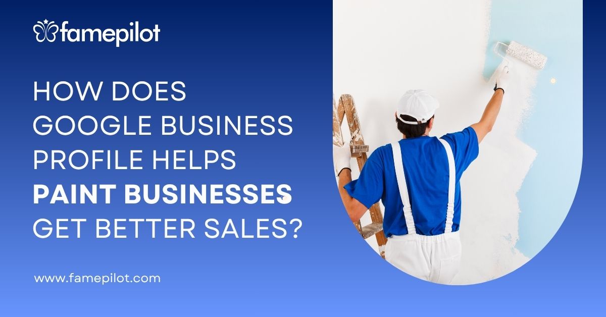 How Google Business Profile Helps Paint Businesses Get Better Sales?