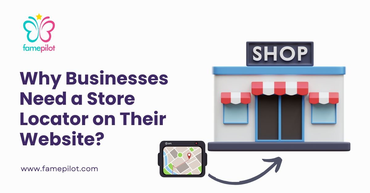 Why Businesses Need a Store Locator on Their Website?
