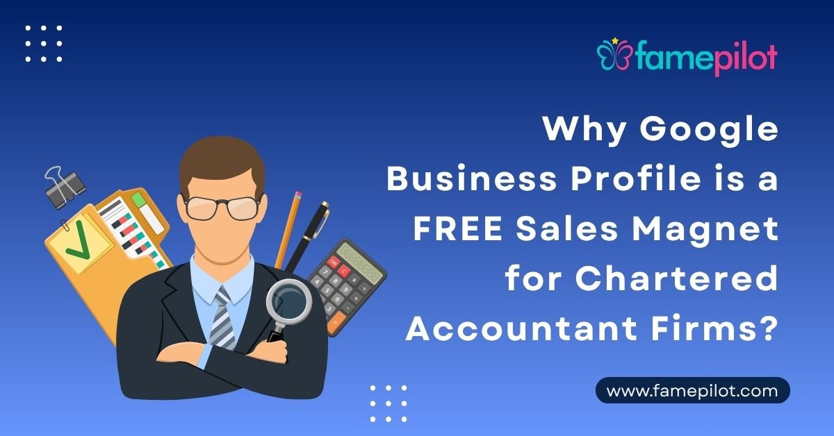 Why Google Business Profile is a FREE Sales Magnet for Chartered Accountant Firms?