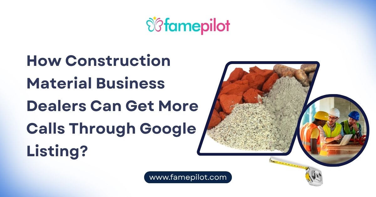 How Construction Material Business Dealers Can Get More Calls Through Google Listing?