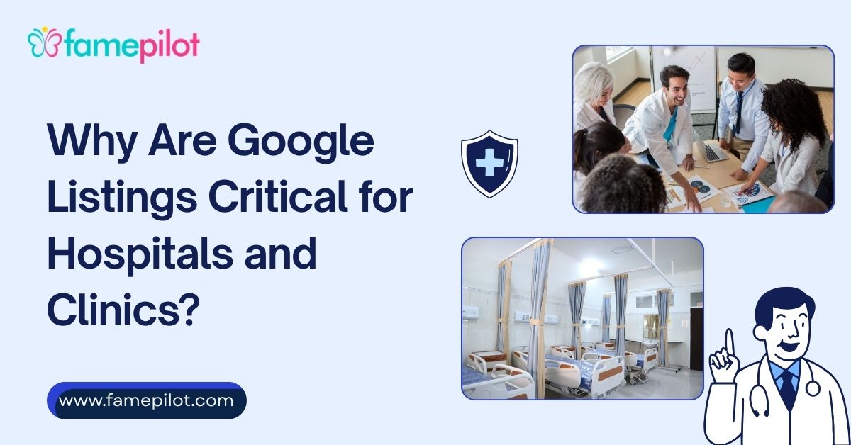 Why Are Google Listings Critical for Hospitals and Clinics?