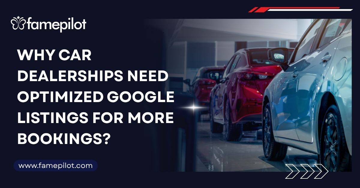 Why Car Dealerships Need Optimized Google Listings for More Bookings?
