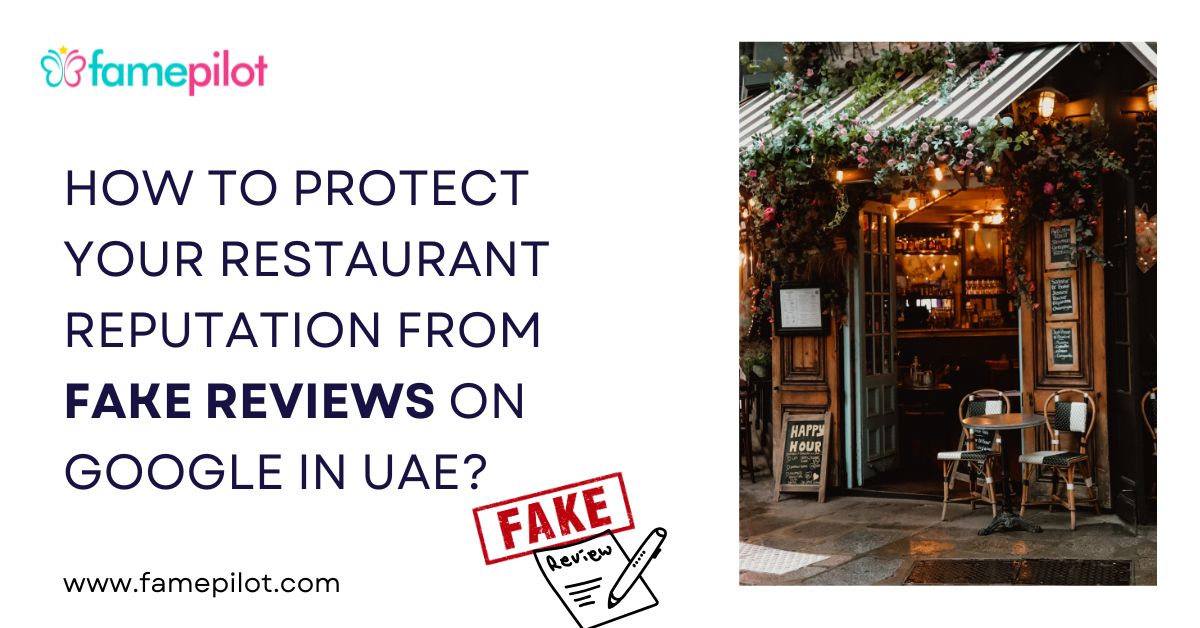 How to Protect Your Restaurant Reputation from Fake Reviews on Google in UAE?