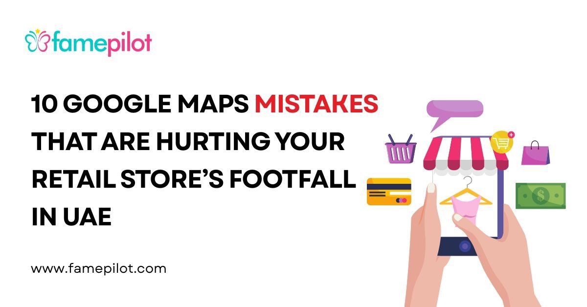10 Google Business Profile Mistakes That Affect Your Business’s Footfall in UAE