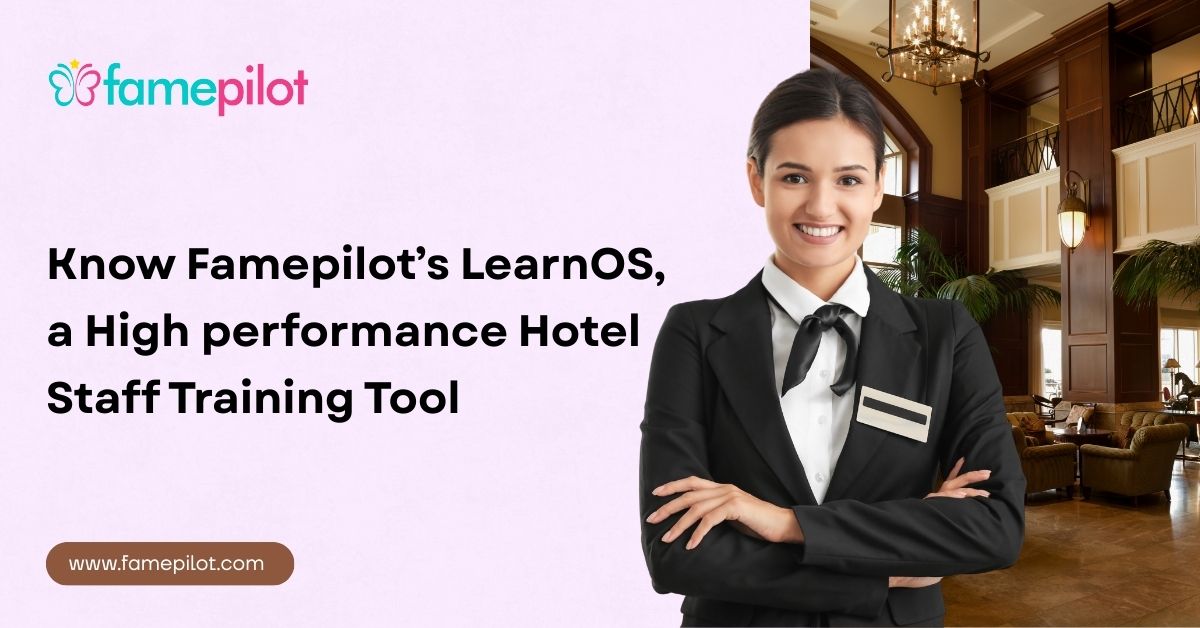 Know Famepilot’s LearnOS, a High performance Hotel Staff Training Tool