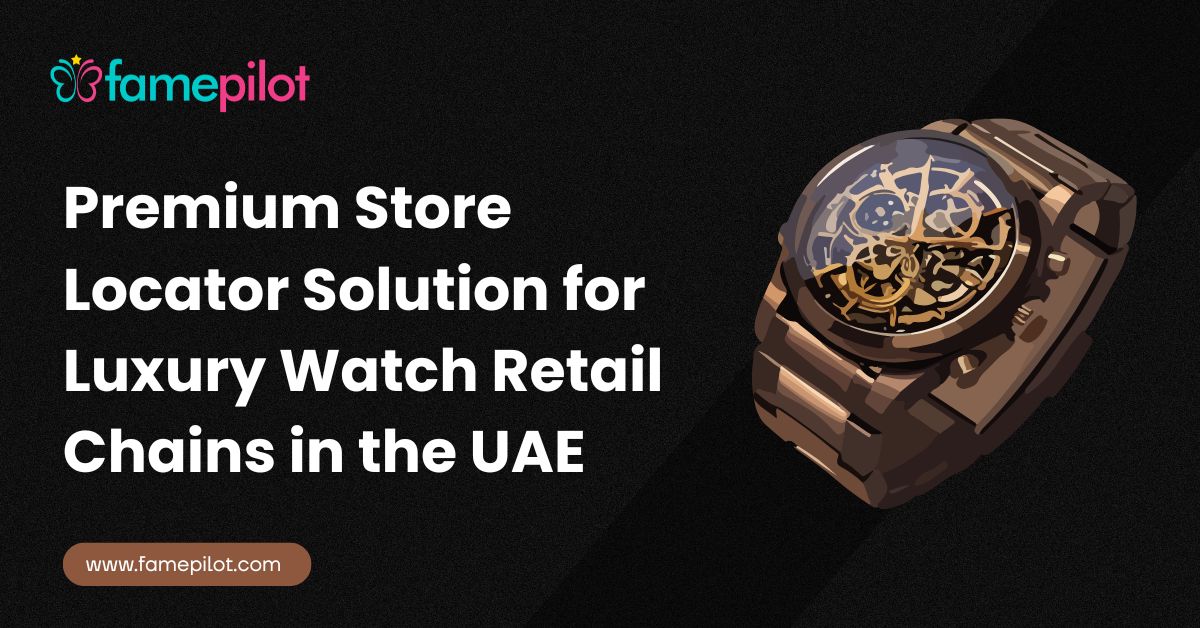 Premium Store Locator Solution for Luxury Watch Retail Chains in the UAE
