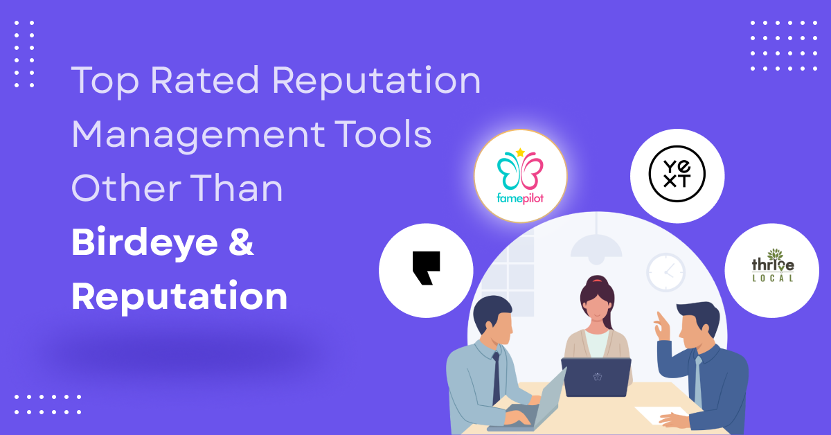 Top Rated Reputation Management Tools Other Than Birdeye & Reputation.com